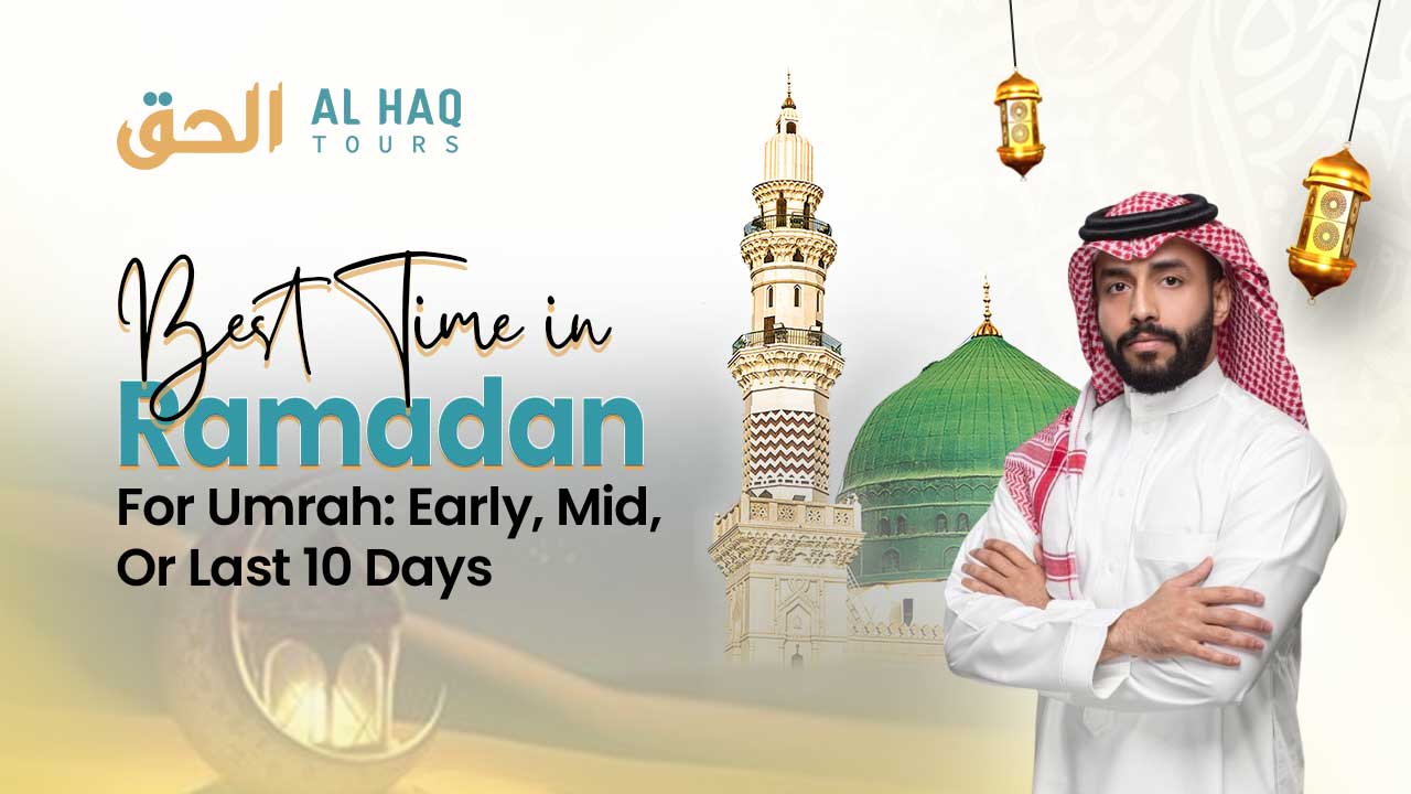 Best Time in Ramadan for Umrah: Early, Mid, or Last 10 Days
