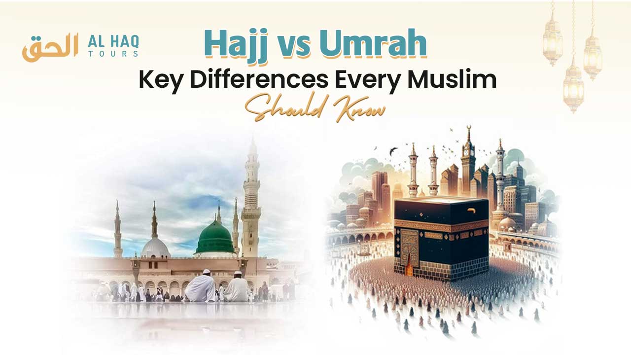 Hajj vs Umrah: Key Differences Every Muslim Should Know