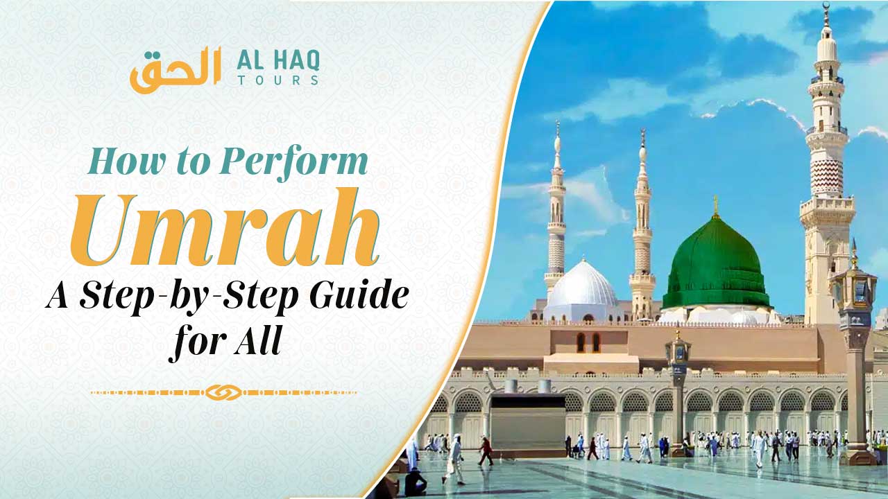 How to Perform Umrah: A Step-by-Step Guide for All 